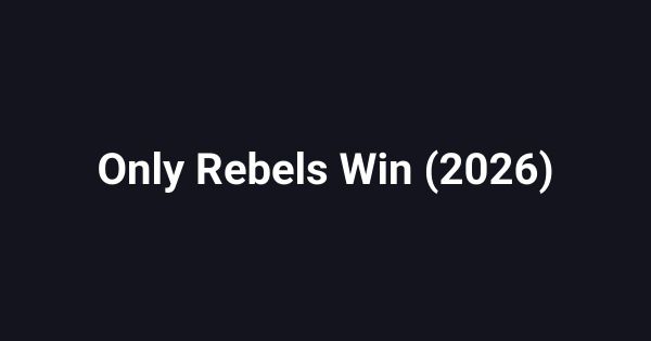 Only Rebels Win (2026)