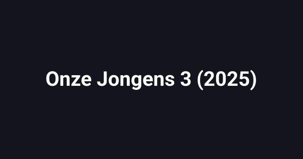 Onze Jongens 3 (2025)