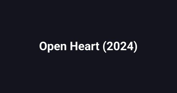 Open Heart (2024)