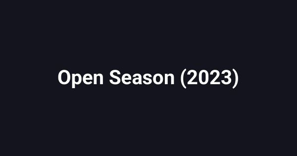 Open Season (2023)