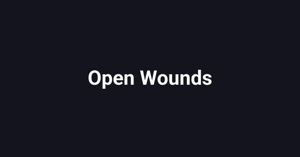 Open Wounds