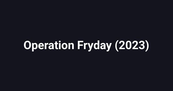 Operation Fryday (2023)