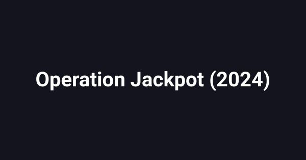 Operation Jackpot (2024)
