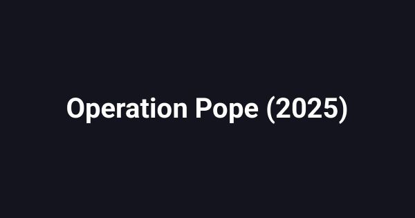 Operation Pope (2025)