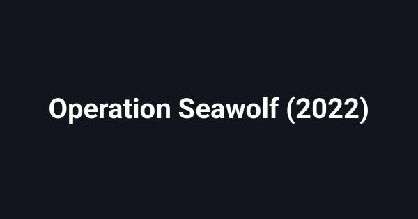 Operation Seawolf (2022)