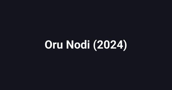 Oru Nodi (2024)