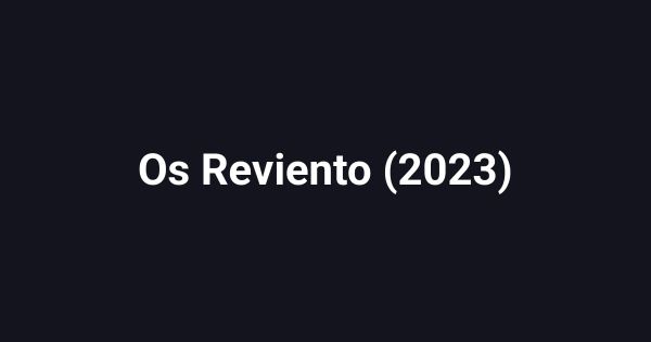 Os Reviento (2023)