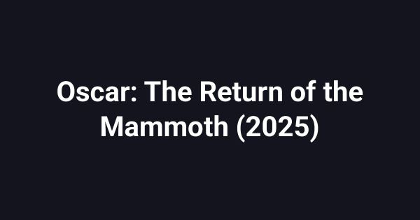 Oscar: The Return of the Mammoth (2025)