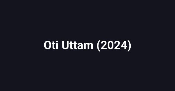 Oti Uttam (2024)