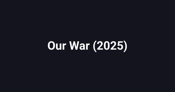 Our War (2025)