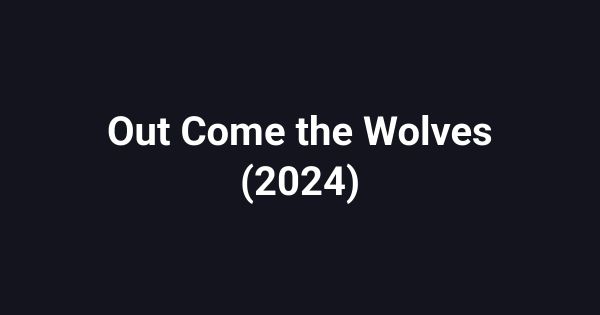 Out Come the Wolves (2024)