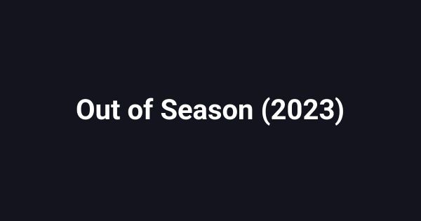 Out of Season (2023)