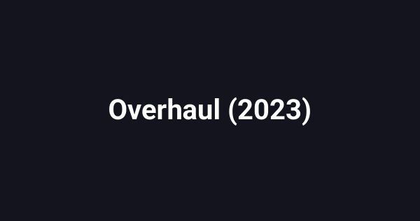 Overhaul (2023)