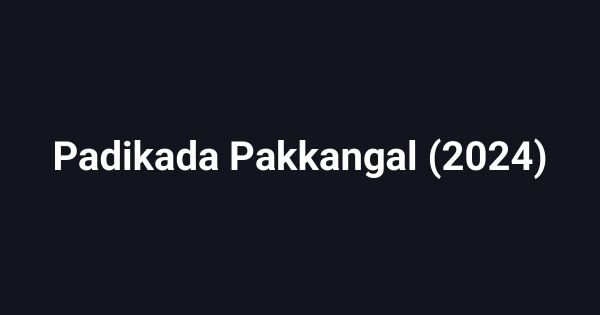 Padikada Pakkangal (2024)