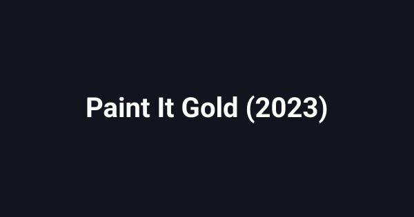 Paint It Gold (2023)