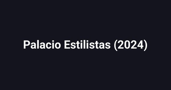 Palacio Estilistas (2024)