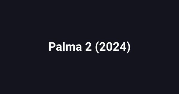 Palma 2 (2024)
