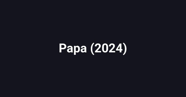 Papa (2024)