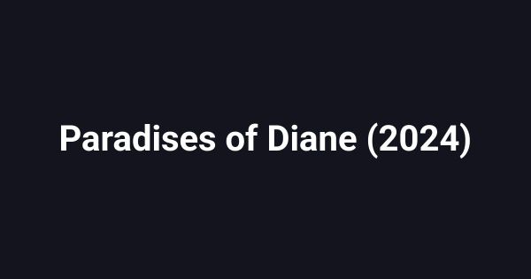 Paradises of Diane (2024)