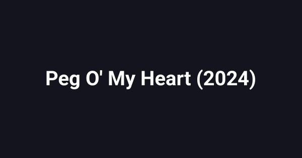 Peg O' My Heart (2024)