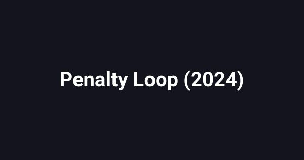 Penalty Loop (2024)