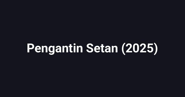 Pengantin Setan (2025)