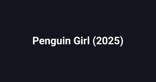 Penguin Girl (2025)