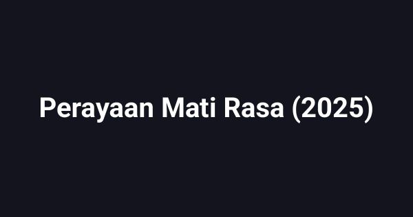 Perayaan Mati Rasa (2025)