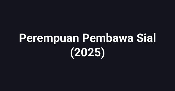 Perempuan Pembawa Sial (2025)
