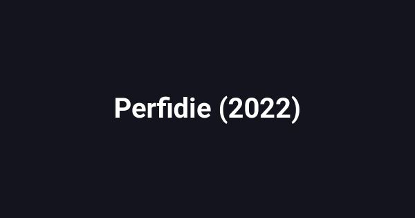 Perfidie (2022)