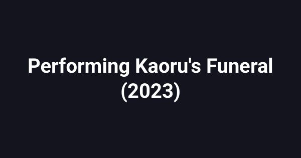 Performing Kaoru's Funeral (2023)