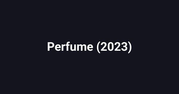 Perfume (2023)