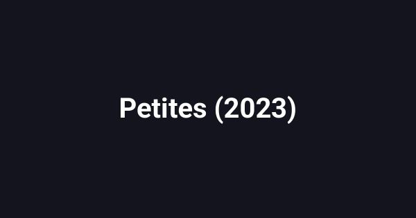 Petites (2023)