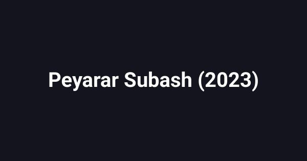 Peyarar Subash (2023)