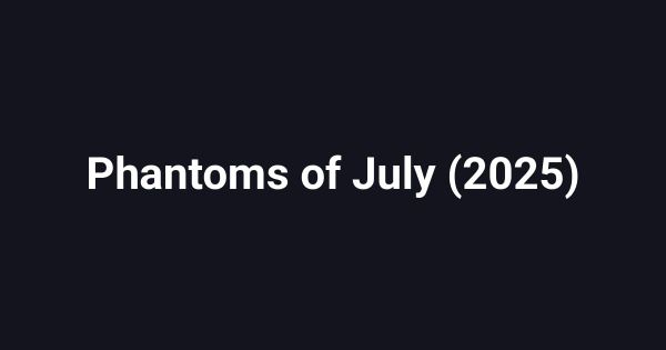 Phantoms of July (2025)