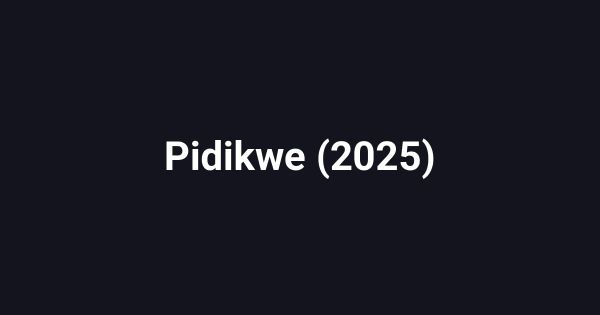 Pidikwe (2025)