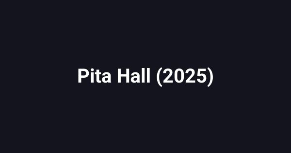 Pita Hall (2025)