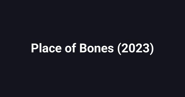 Place of Bones (2023)