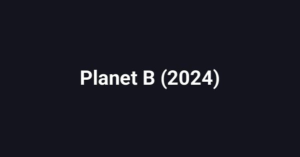 Planet B (2024)