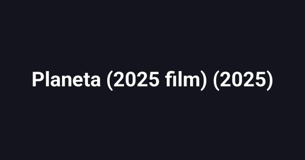 Planeta (2025 film) (2025)