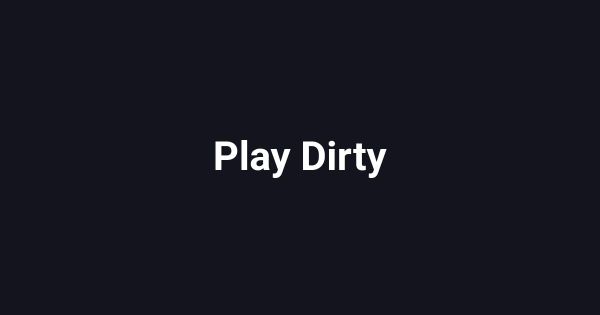 Play Dirty