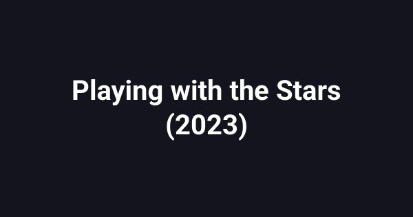 Playing with the Stars (2023)