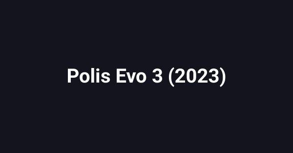 Polis Evo 3 (2023)