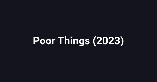 Poor Things (2023)
