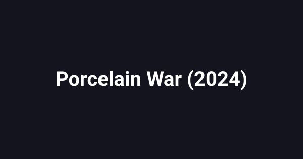 Porcelain War (2024)