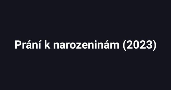 Prání k narozeninám (2023)