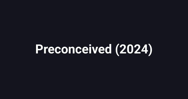 Preconceived (2024)