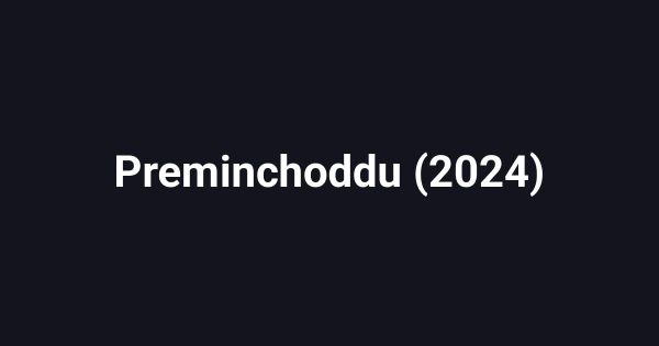 Preminchoddu (2024)