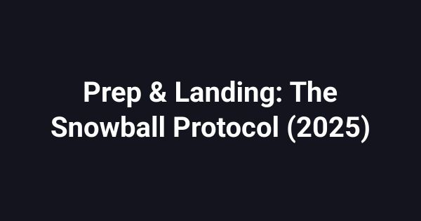 Prep & Landing: The Snowball Protocol (2025)