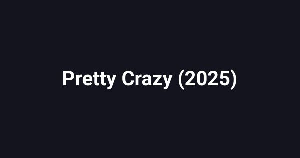 Pretty Crazy (2025)